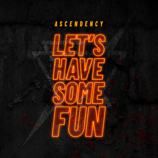 Cover image of Ascendency's track 'Let's Have Some Fun'. The words 'Ascendency' and 'Let's have some fun' are written in neon orange letters on a dark grunge background. The abstract Ascendency logo is slightly visible in the background.